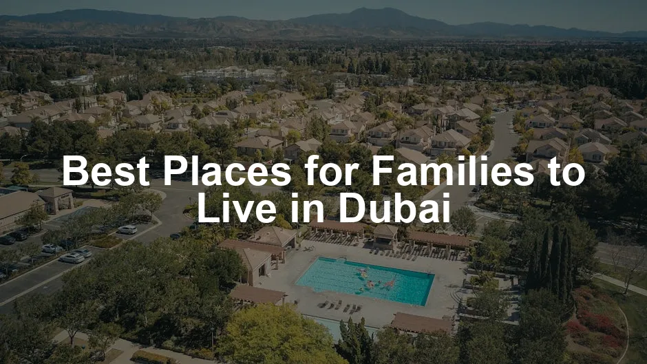 Featured image for Best Places for Families to Live in Dubai