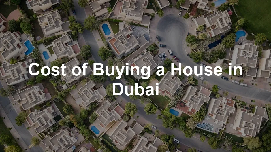 Featured image for Cost of Buying a House in Dubai