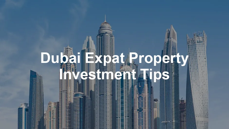 Featured image for Dubai Expat Property Investment Tips