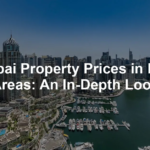 Featured image for Dubai Property Prices in Key Areas: An In-Depth Look