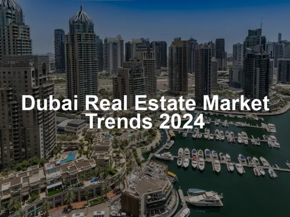 Featured image for Dubai Real Estate Market Trends 2024