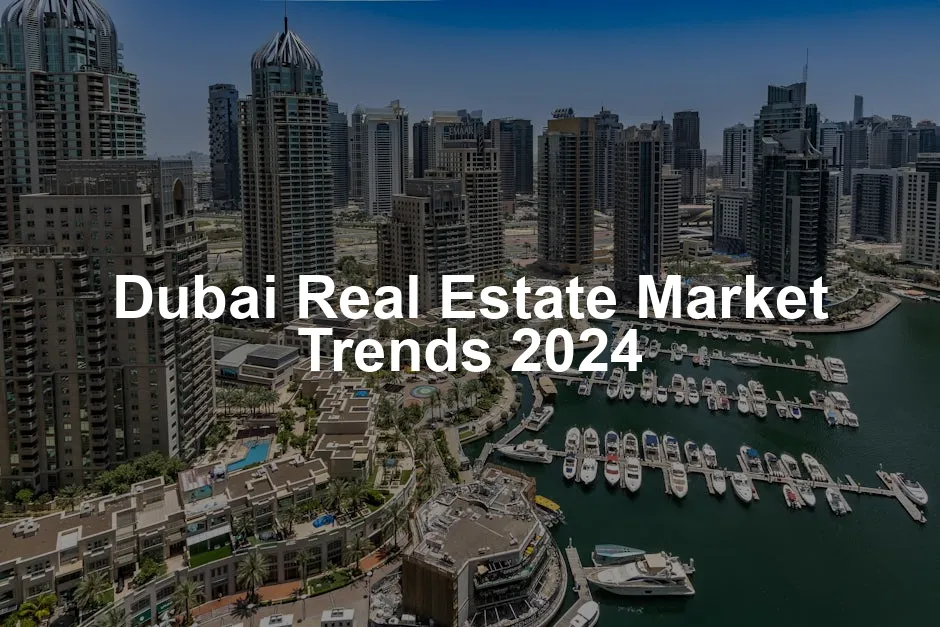 Featured image for Dubai Real Estate Market Trends 2024