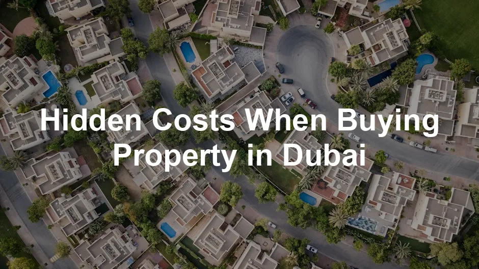 Featured image for Hidden Costs When Buying Property in Dubai