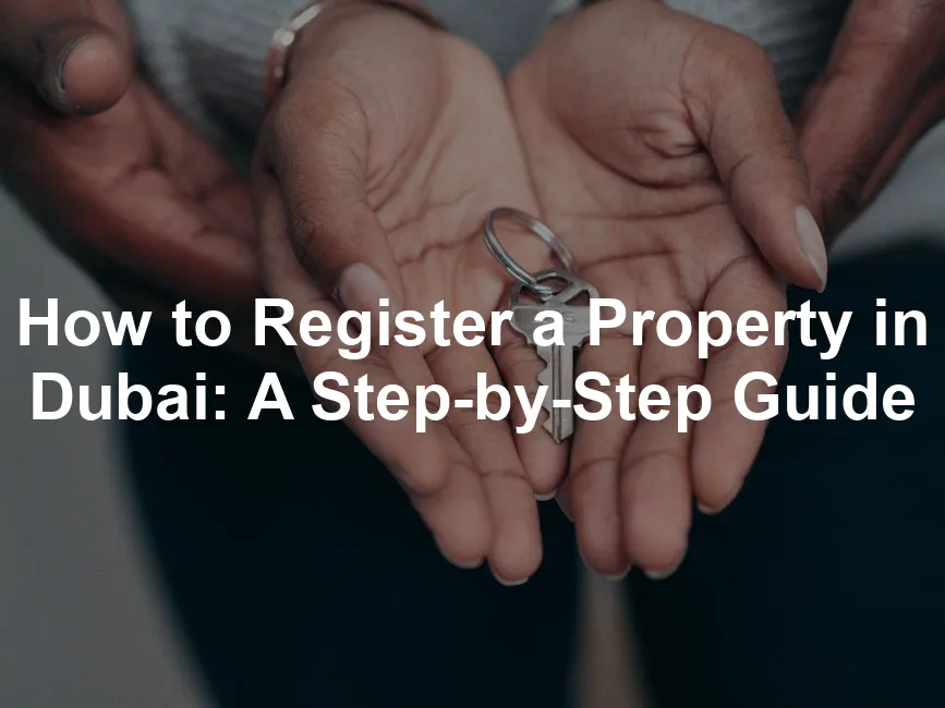 Featured image for How to Register a Property in Dubai: A Step-by-Step Guide